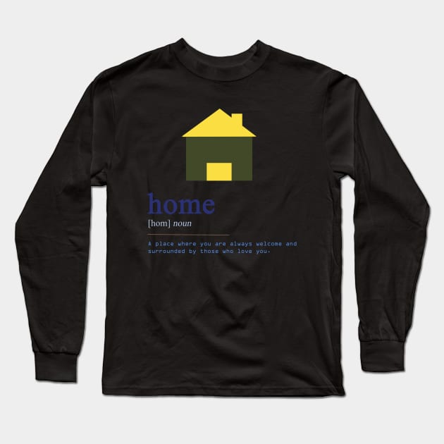 Home: a place where you are always welcome and surrounded by those who love you Long Sleeve T-Shirt by Ginkgo